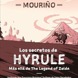 Portada del libro "Los secretos de Hyrule: Más allá de The Legend of Zelda" con ilustración aventurera y tonos tierra.