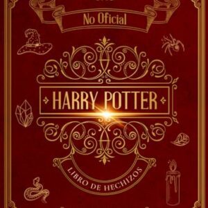 Portada del libro "Libro de Hechizos de Harry Potter: La Guía Ilustrada No Oficial para el Entrenamiento de Magos" con un diseño en tonos dorados sobre fondo rojo.